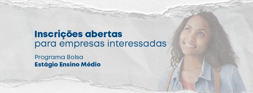 Programa Bolsa Estágio para alunos do 2º e 3º ano do Ensino Médio abre inscrições para empresas interessadas